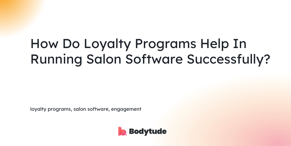loyalty programs, salon software, engagement