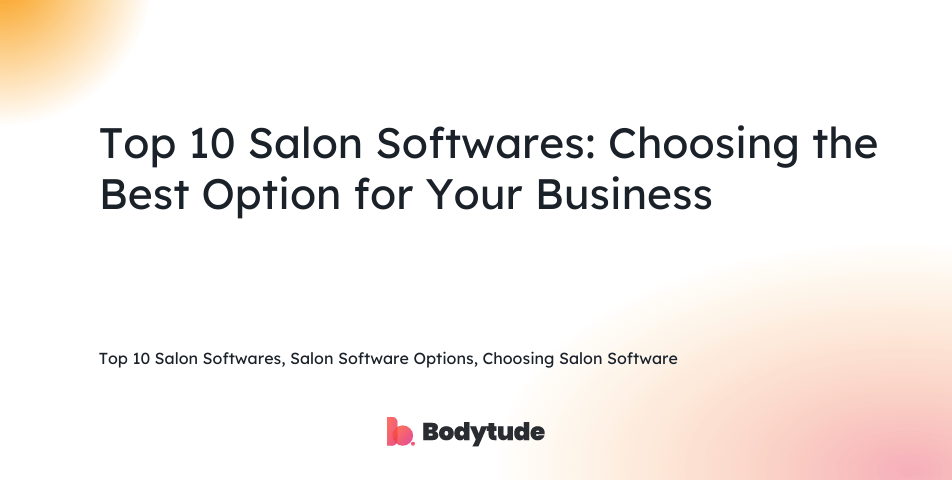Top 10 Salon Softwares, Salon Software Options, Choosing Salon Software