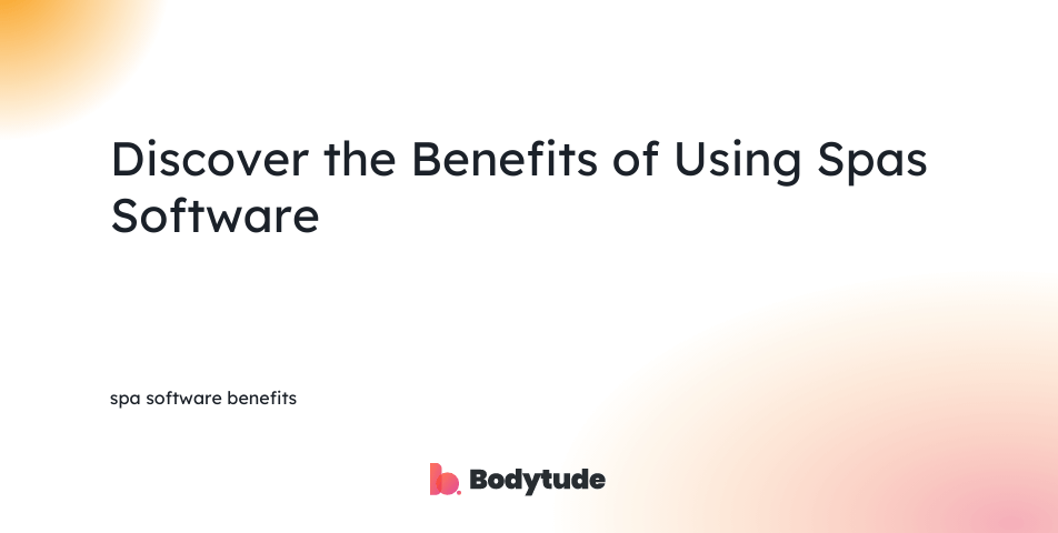 spa software benefits