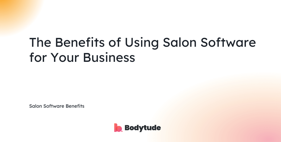 Salon Software Benefits